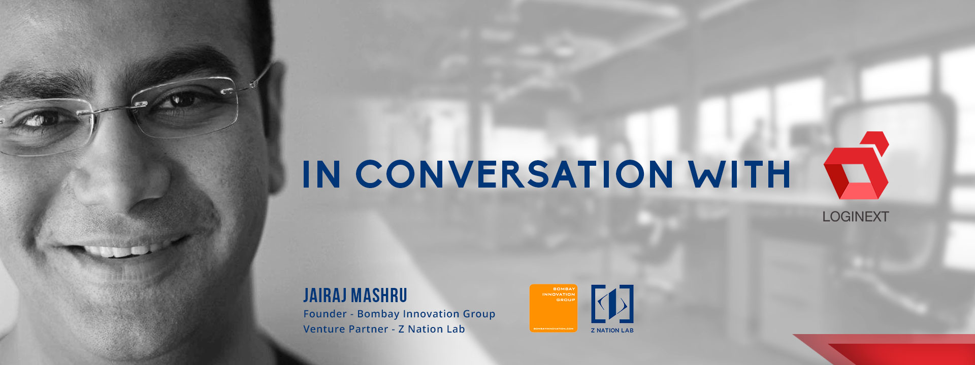 Jairaj Mashru, Founder-Bombay Innovation Group, In Conversation With LogiNext