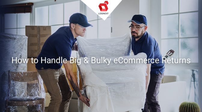 How should eCommerce brands handle Big & Bulky product returns?
