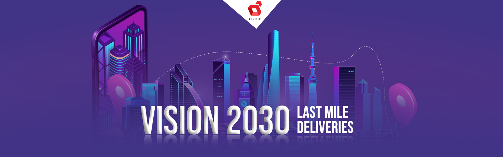 The Past, Present & Future of Last Mile Deliveries: Vision for 2030