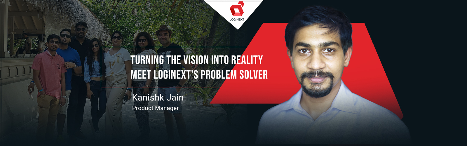Meet Mr. Versatile of LogiNext, Kanishk Jain