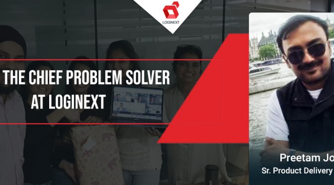 Meet the chief problem solver at LogiNext, Preetam Joshi