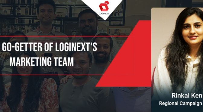 Meet the Go-Getter of LogiNext, Rinkal Keniya’s story of enthusiasm!