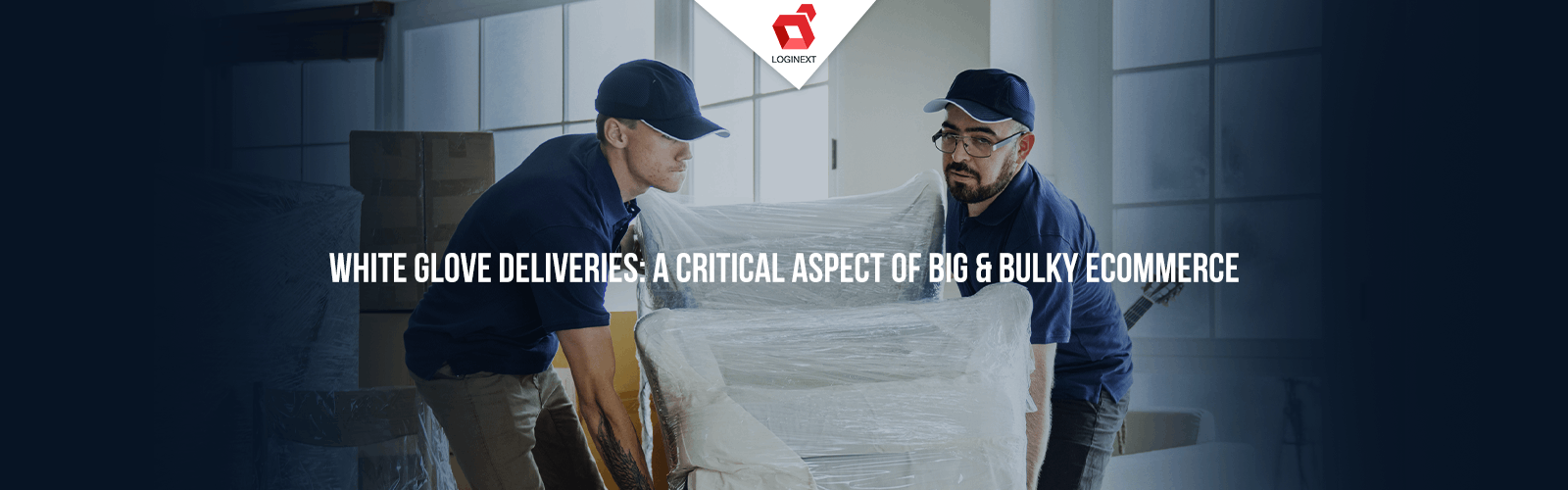 White Glove Deliveries: A Critical Aspect of Big & Bulky eCommerce