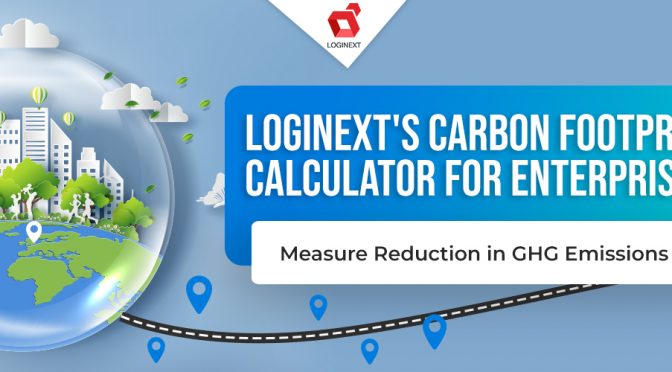 LogiNext launches GHG emission calculator to help enterprise brands measure and focus on sustainability