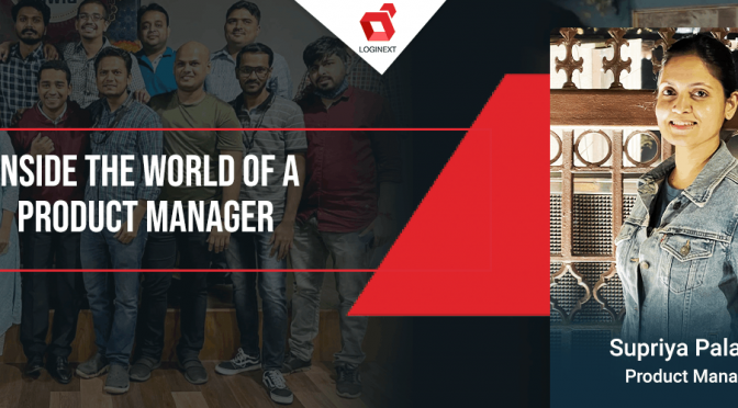 Inside the world of a product manager, meet Supriya Palande on #WeAreLogiNext