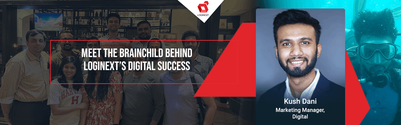 Meet The Brainchild Behind LogiNext’s Digital Success – Kush Dani, on #WeAreLogiNext