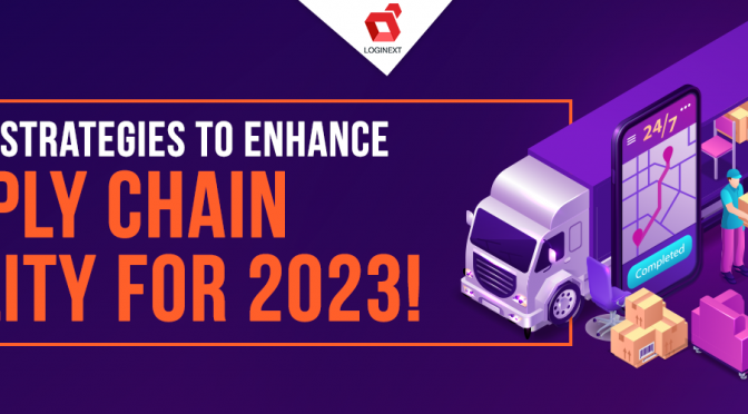 Strategies To Enhance Supply Chain Agility For 2023