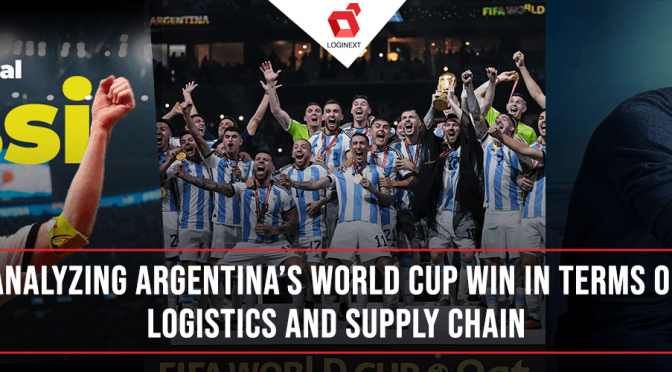Analyzing Argentina’s World Cup Win In Terms of Logistics and Supply Chain!