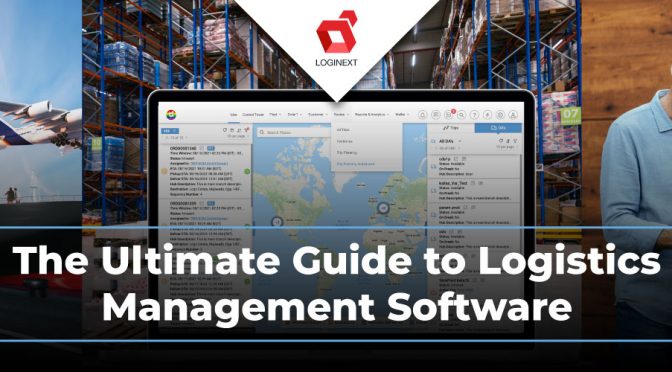 The Ultimate Guide to Logistics Management Software: Everything You Need to Know