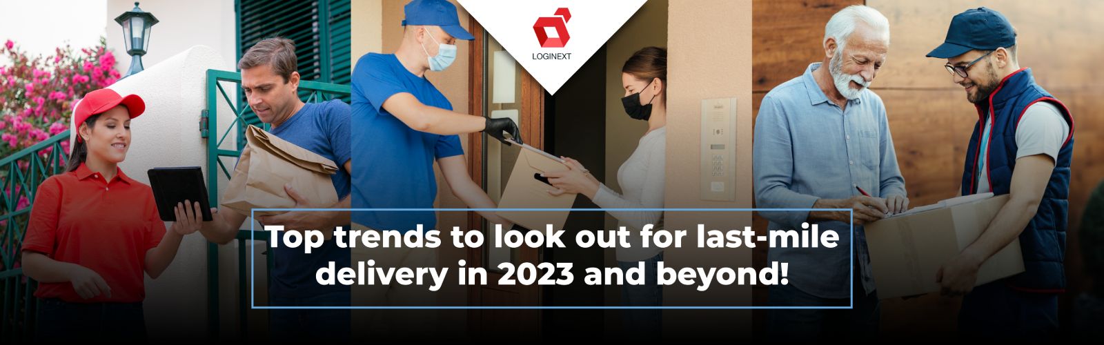 Top Trends To Look Out in Last Mile Delivery