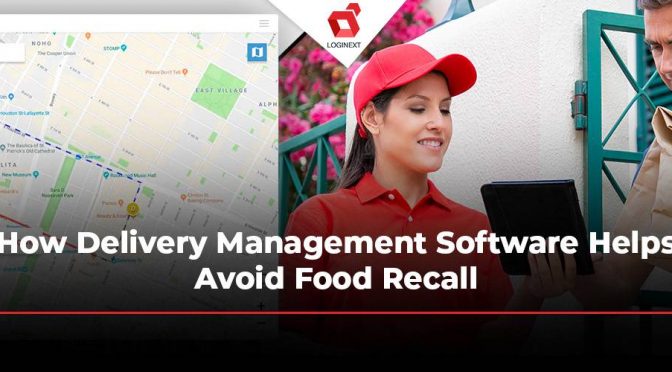 How Does Delivery Management Software Help Avoid Food Recall?