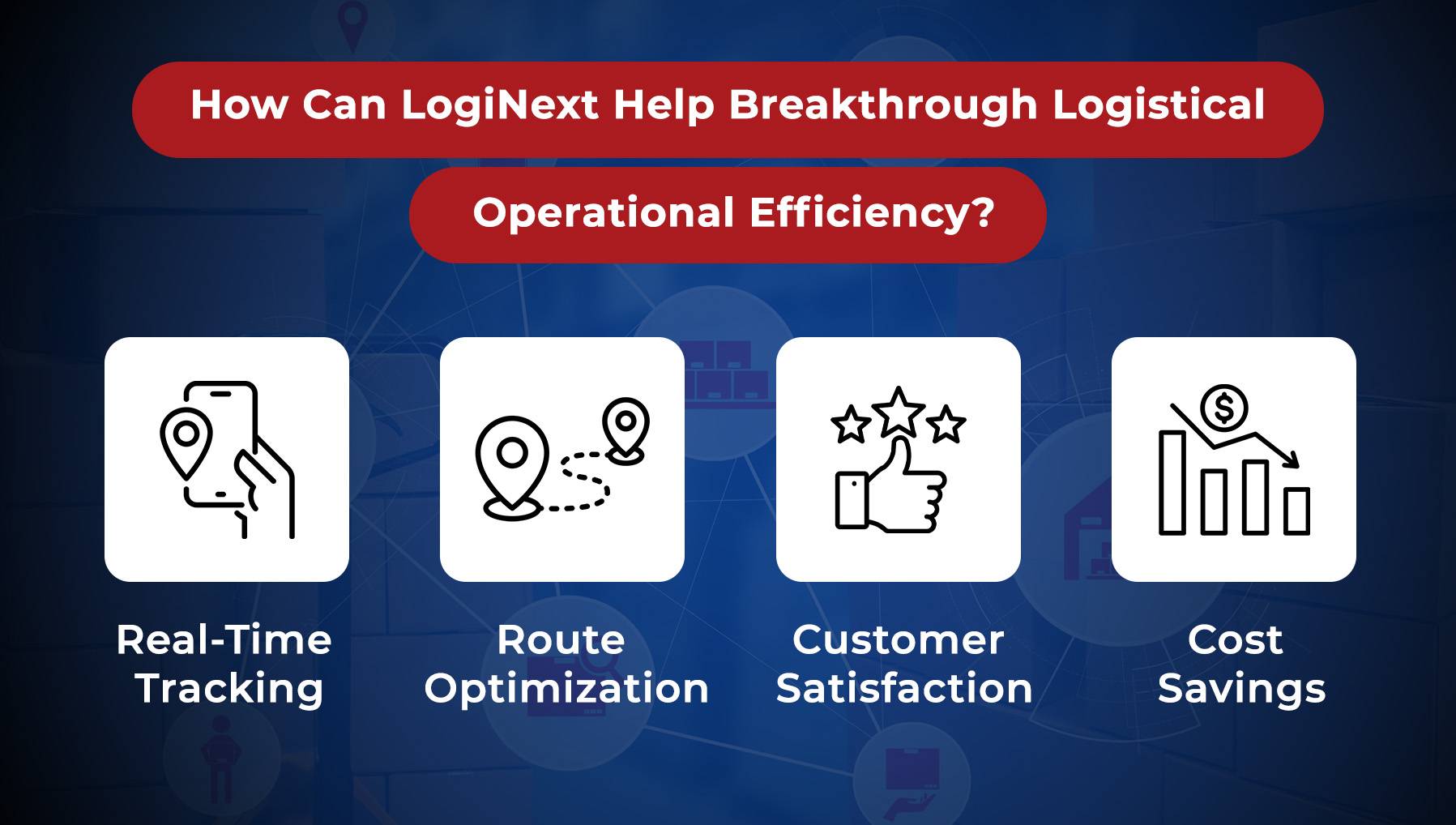 How Can LogiNext Help Breakthrough Logistical Operational Efficiency?