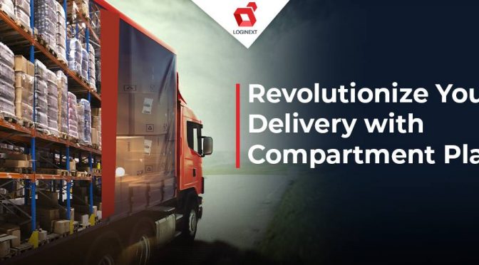 Revolutionize Your Retail Delivery with Compartment Planning