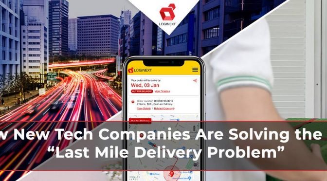 How New Tech Companies Are Solving the Old “Last Mile Delivery Problem”