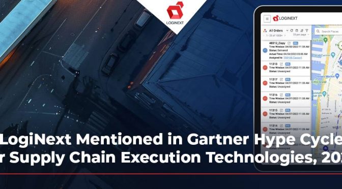 LogiNext Mentioned in Gartner Hype Cycle for Supply Chain Execution Technologies, 2024 Under Last-Mile Delivery Solutions