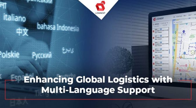 Breaking Barriers: Multi-Language Support in LogiNext’s Delivery Automation Platform