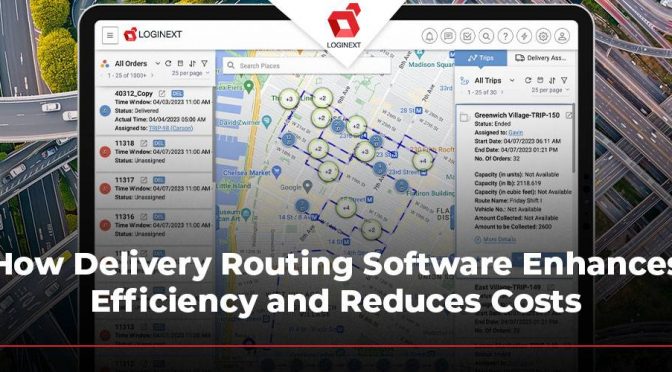 Delivery Routing Software: Enhance Efficiency and Reduce Cost