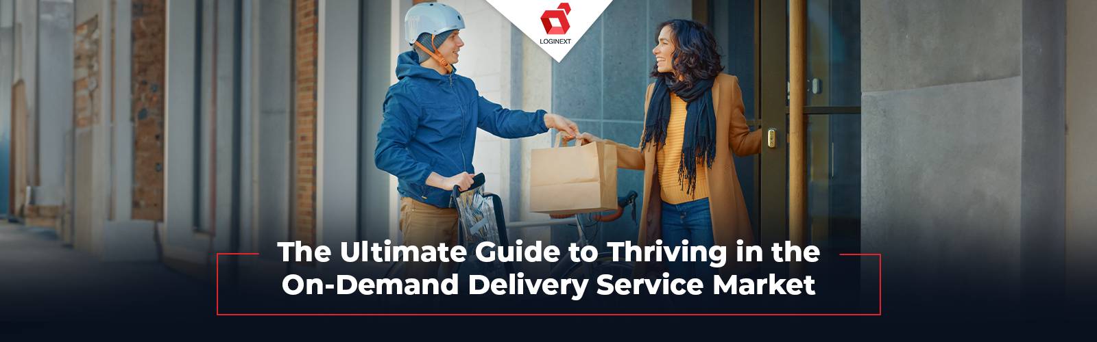 How to Thrive in On-Demand Delivery Service Market with LogiNext