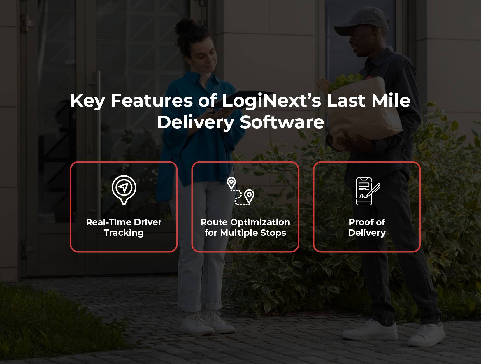 Key Features of LogiNext’s Last-Mile Delivery Software: