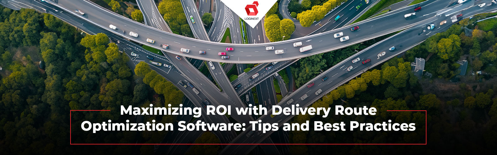 Maximizing ROI with Delivery Route Optimization Software: Tips and Best Practices