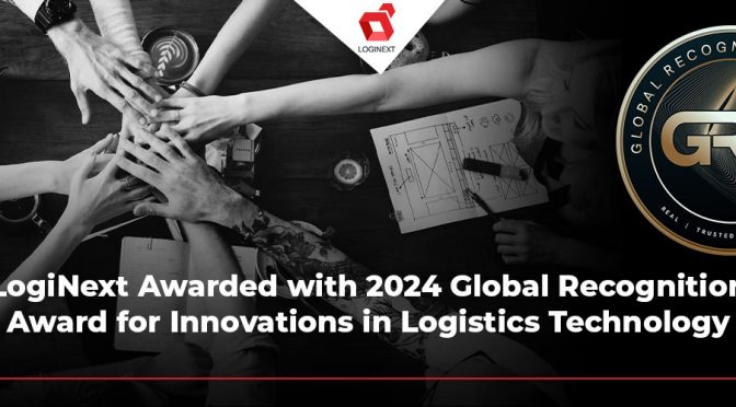 LogiNext Awarded with 2024 Global Recognition Award for Innovations in Logistics Technology