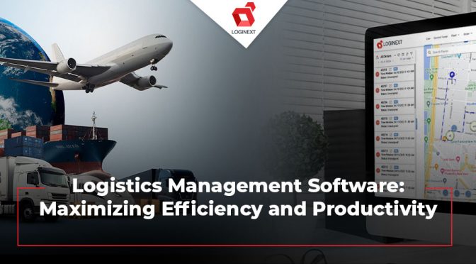 Logistics Management Software: Maximizing Efficiency and Productivity