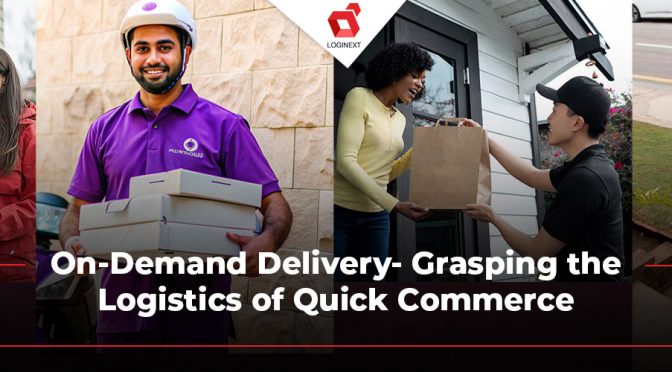 On-Demand Delivery- Grasping the Logistics of Quick Commerce