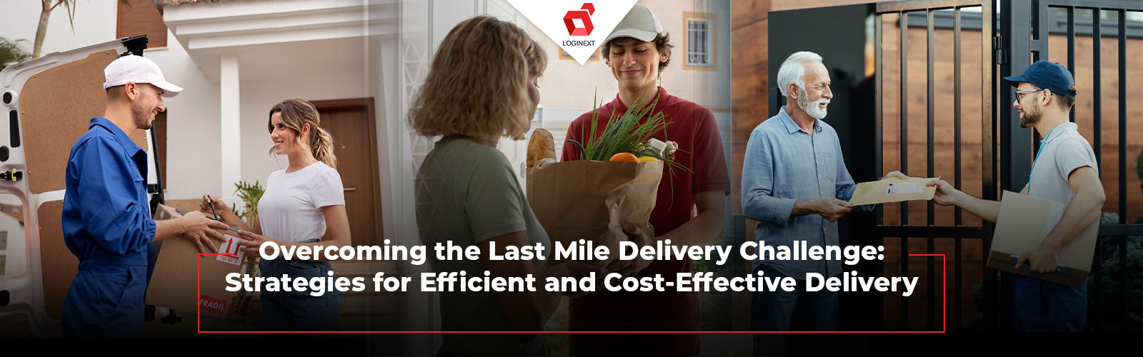 Overcoming the Last Mile Delivery Challenge