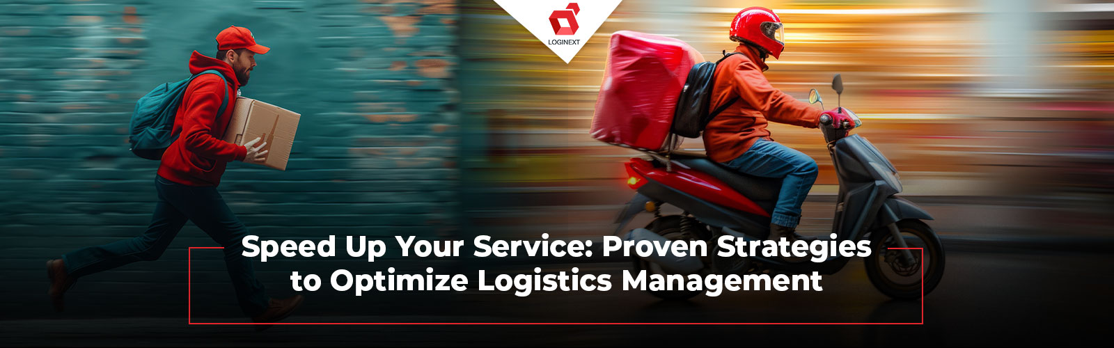 Speed Up Your Service: Proven Strategies to Optimize Logistics Management