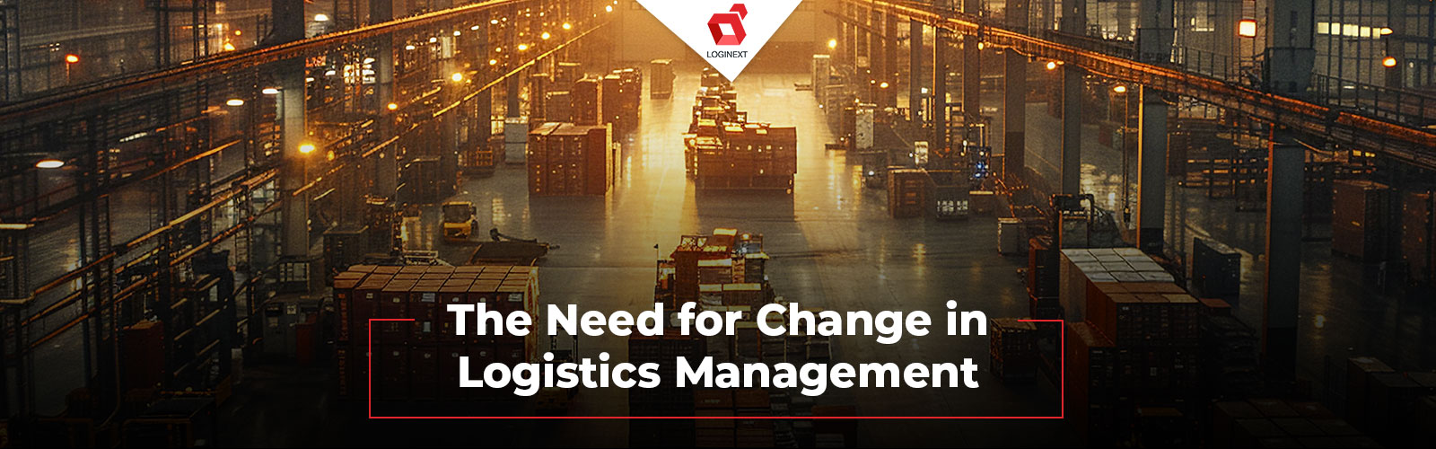 The Need for Change in Logistics Management