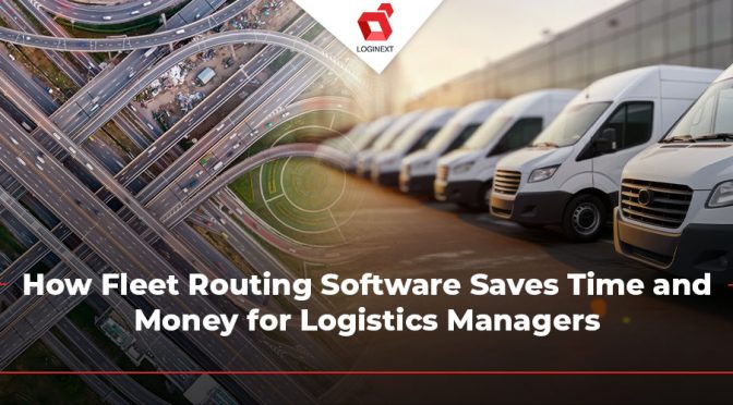 Save Time and Money with Fleet Routing Software