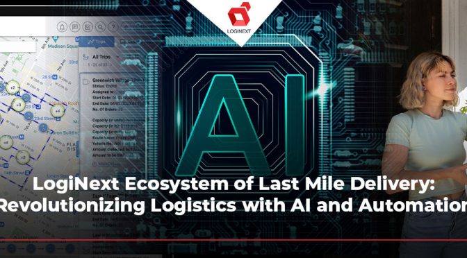 LogiNext Ecosystem of Last Mile Delivery