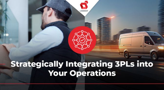 Strategically Integrating 3PLs into Your Operations