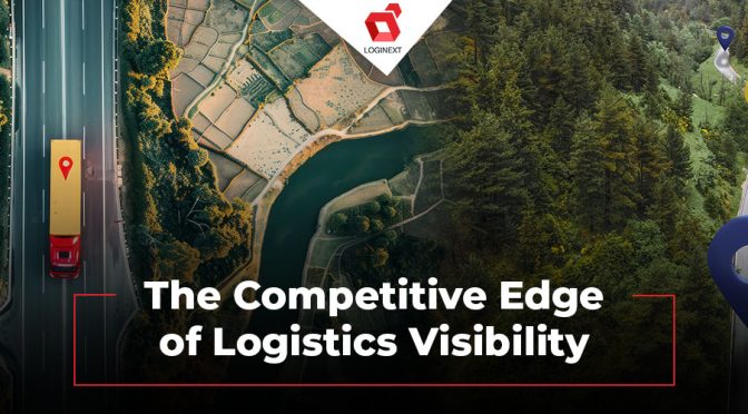 The Competitive Edge of Logistics Visibility