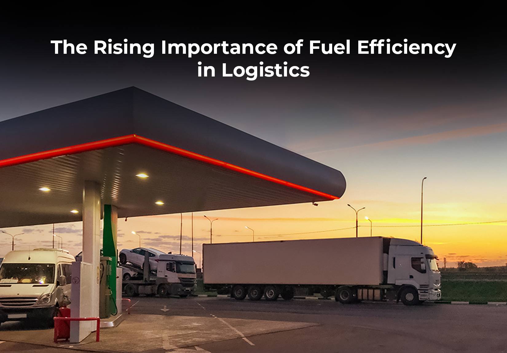 The Rising Importance of Fuel Efficiency in Logistics