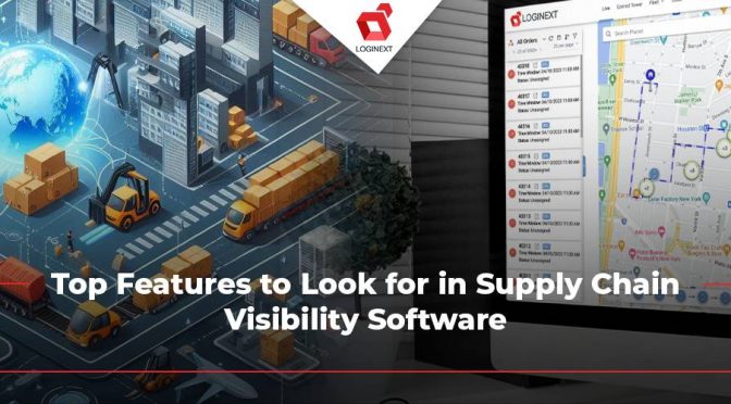 Top Features to Look for in Supply Chain Visibility Software