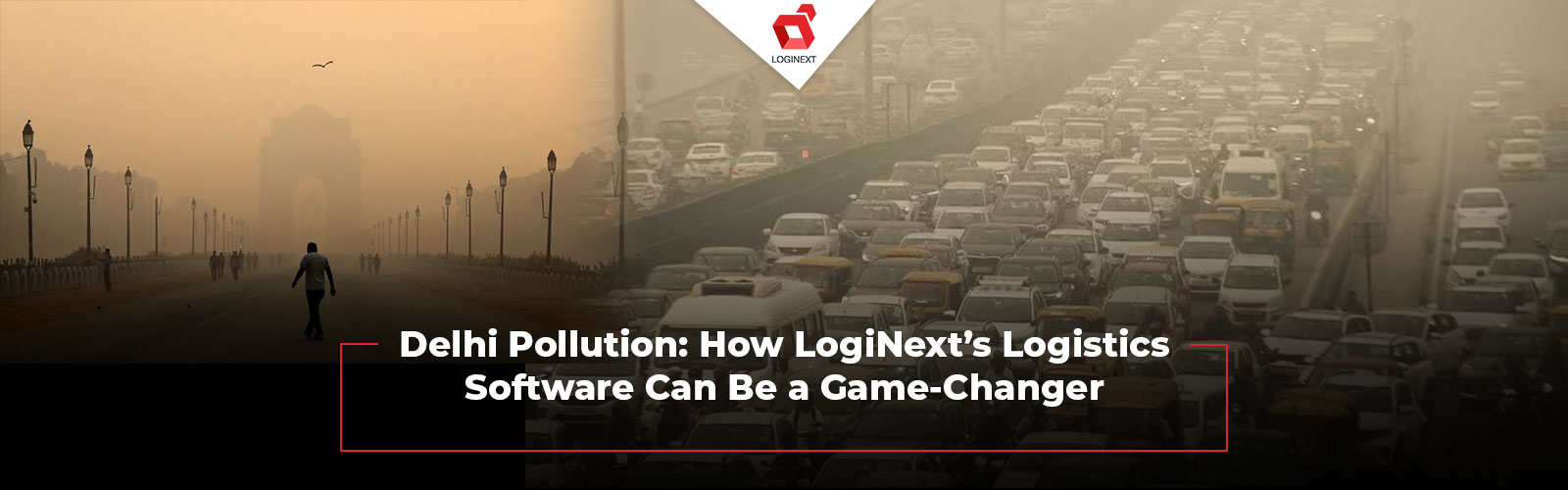 Delhi Pollution: How LogiNext’s Logistics Software Can Be a Game-Changer