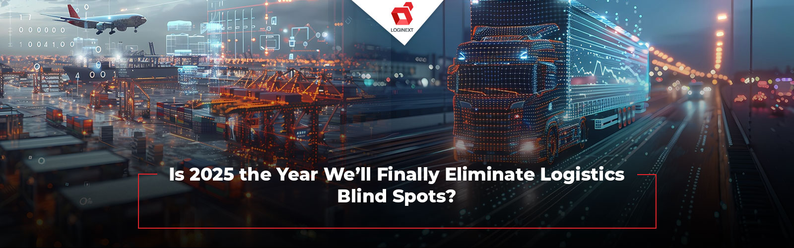 Eliminate Logistics Blind Spots