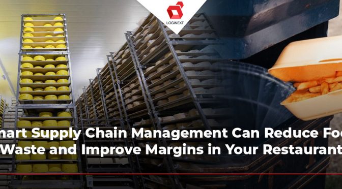 Supply Chain Management Reduces Food Waste, Improves Margins.