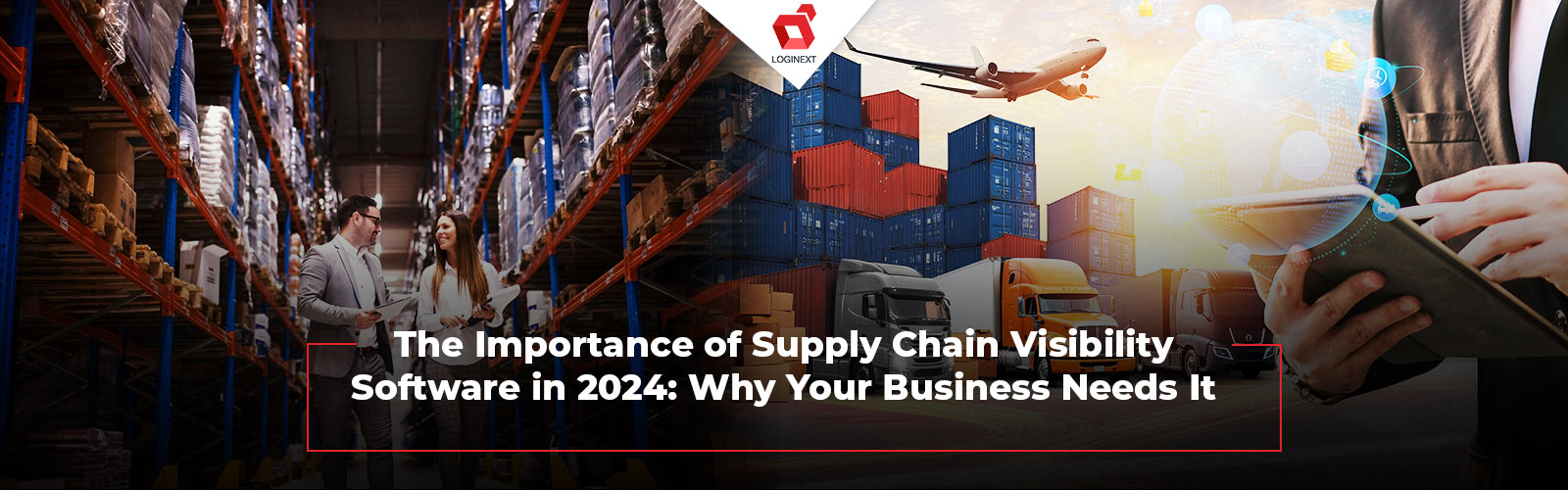 The Importance of Supply Chain Visibility Software in 2024