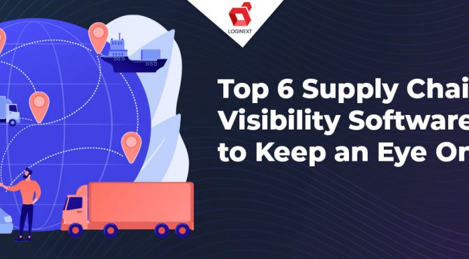 Top 6 Supply Chain Visibility Software Trends to Keep an Eye On