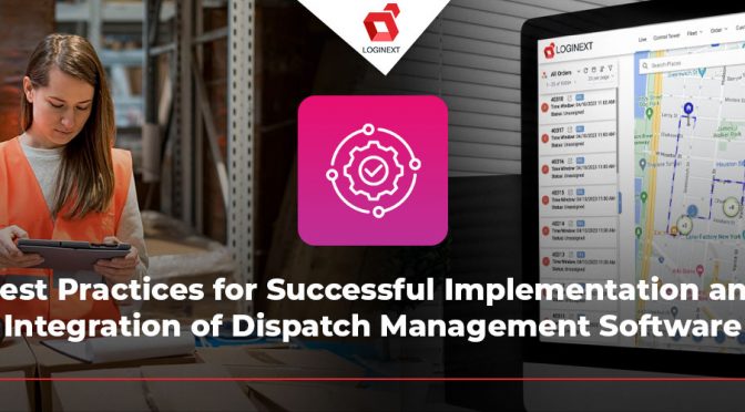 Successful Implementation and Integration of Dispatch Management Software