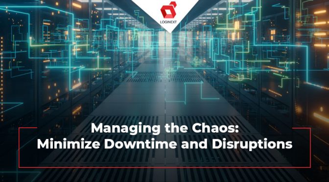 Managing the Chaos: Minimize Downtime and Disruptions