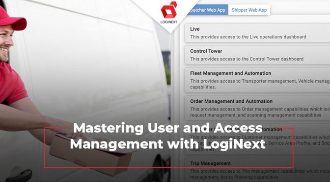 Mastering User and Access Management with LogiNext