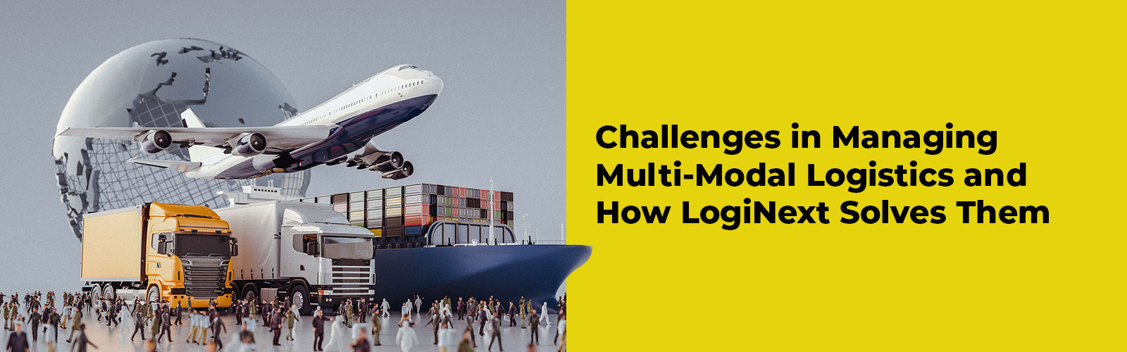 Multi-Modal Logistics Challenges, Solutions by LogiNext with Logistics management software