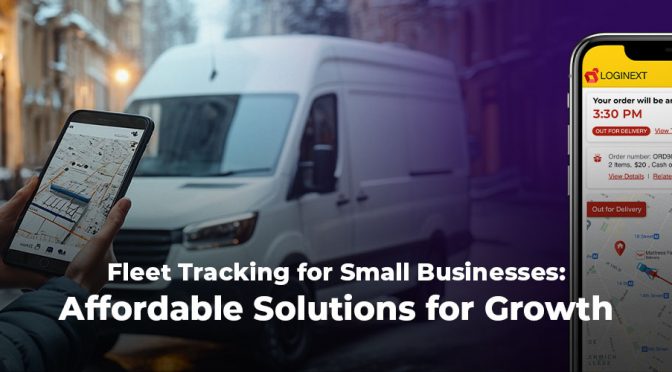 Fleet Tracking for Small Businesses: Affordable Solutions for Growth