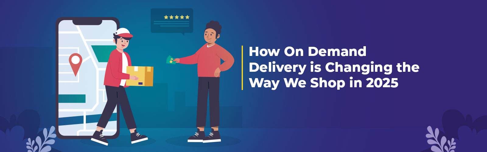 How On Demand Delivery is Changing the Way We Shop in 2025