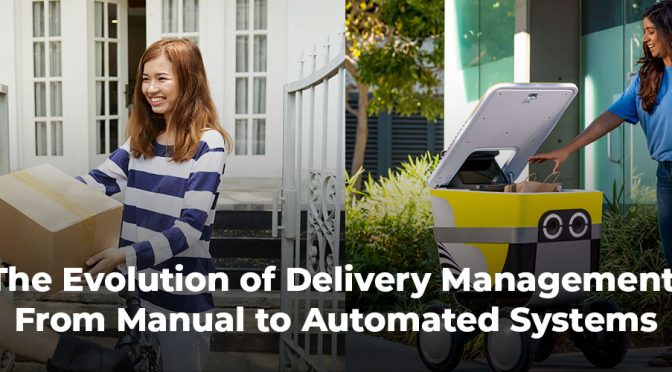 The Evolution of Delivery Management: From Manual to Automated Systems