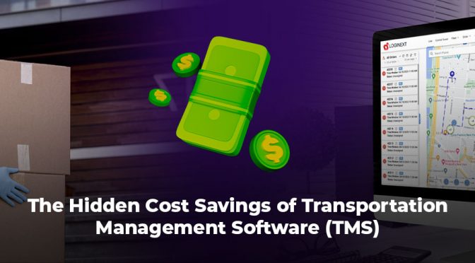 The Hidden Cost Savings of Transportation Management Software (TMS)