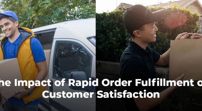 The Impact of Rapid Order Fulfillment on Customer Satisfaction